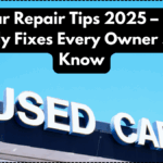 Used Car Repair Tips 2025 – Budget-Friendly Fixes Every Owner Should Know