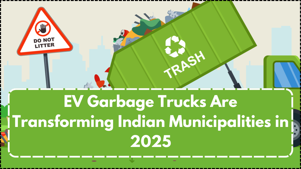 EV Garbage Trucks Are Transforming Indian Municipalities in 2025