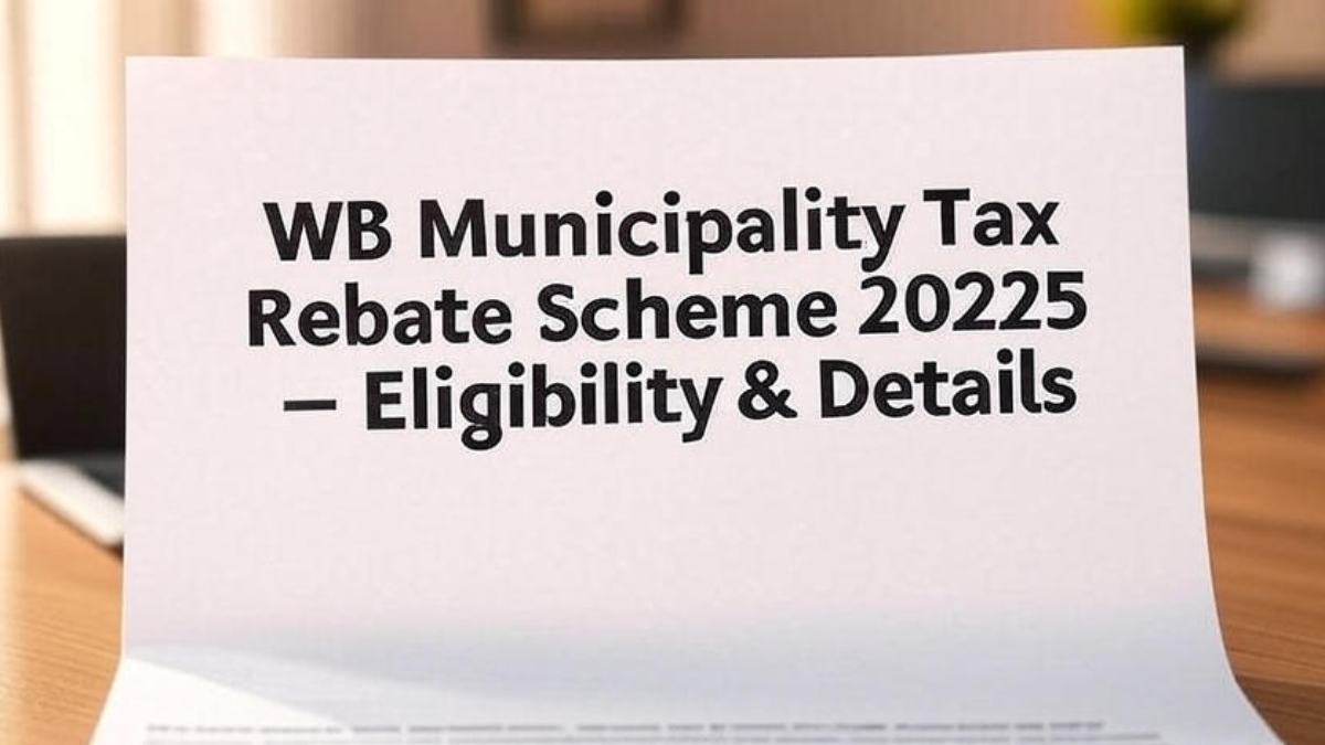 WB Municipality Tax Rebate Scheme 2025 – Eligibility & Details