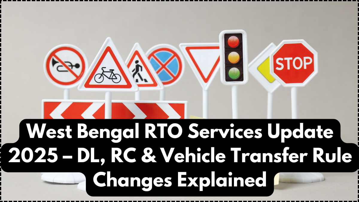 West Bengal RTO Services Update 2025 – DL, RC & Vehicle Transfer Rule Changes Explained