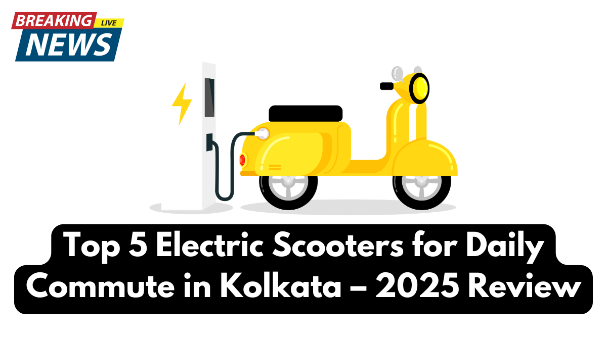 Top 5 Electric Scooters for Daily Commute in Kolkata – 2025 Review