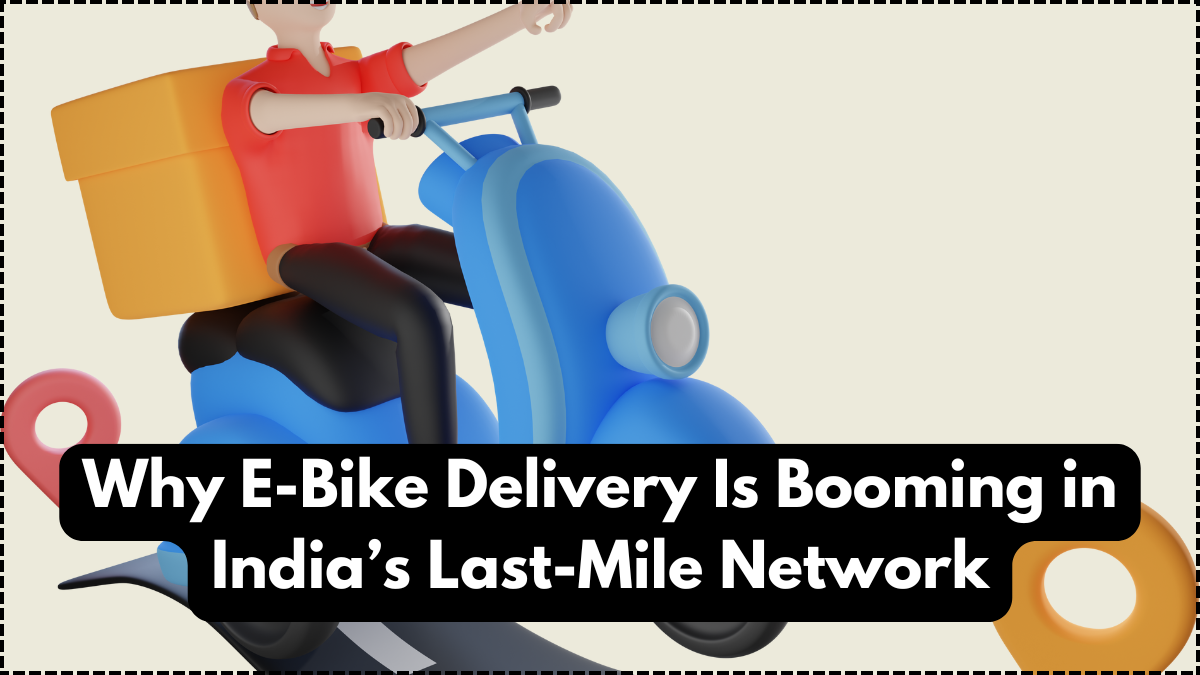 Why E-Bike Delivery Is Booming in India’s Last-Mile Network