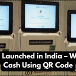 UPI ATM Launched in India – Withdraw Cash Using QR Code