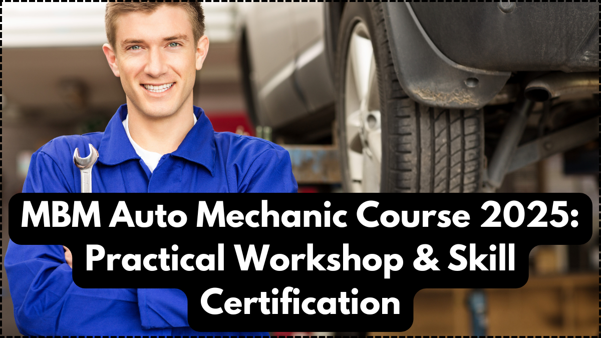 MBM Auto Mechanic Course 2025: Practical Workshop & Skill Certification
