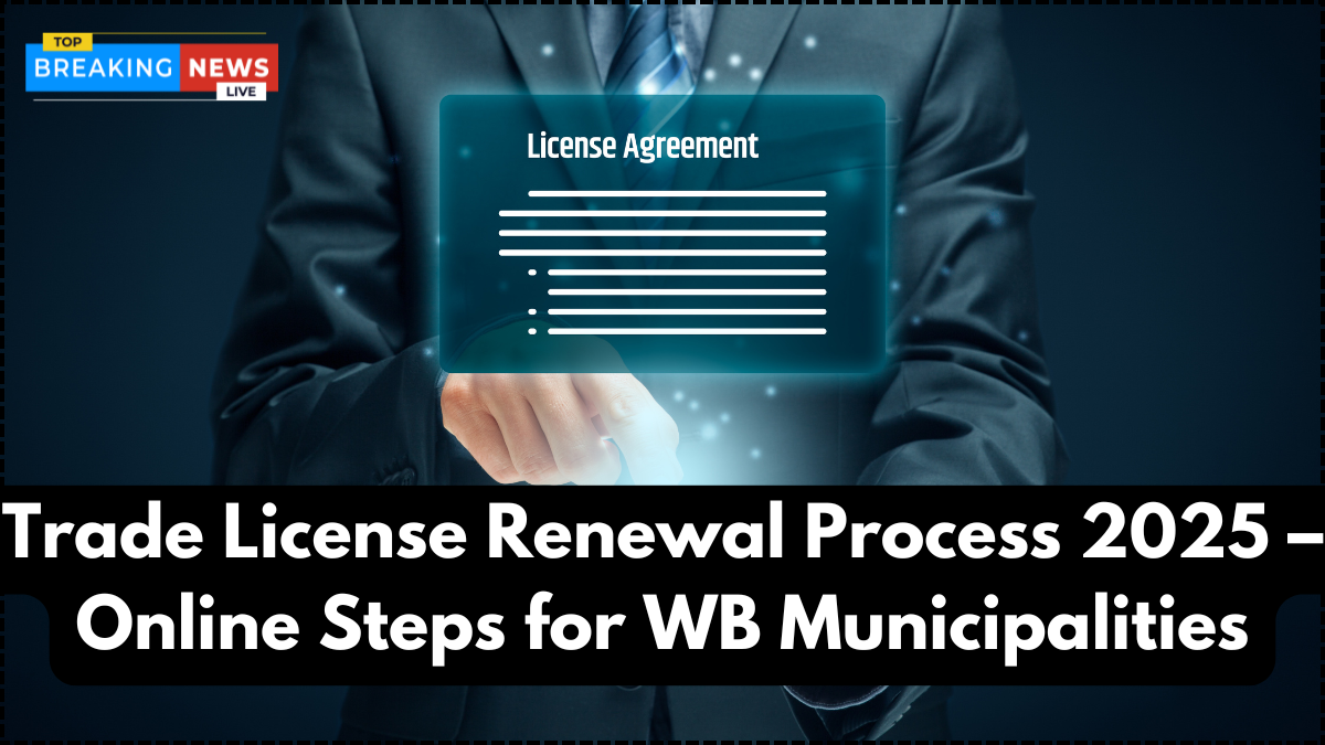 Trade License Renewal Process 2025 – Online Steps for WB Municipalities