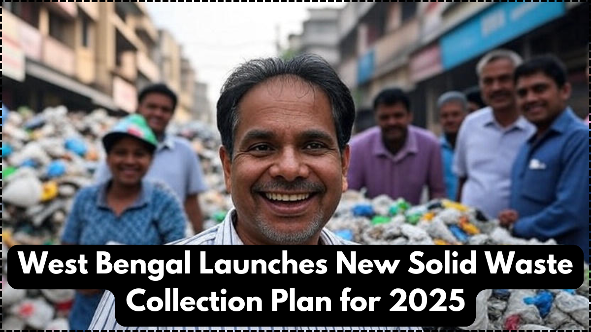 West Bengal Launches New Solid Waste Collection Plan for 2025