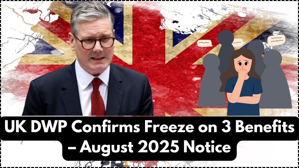 UK DWP Confirms Freeze on 3 Benefits – August 2025 Notice