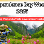 Independence Day Weekend 2025 – How Long Weekend Affects Government Teacher Schedules