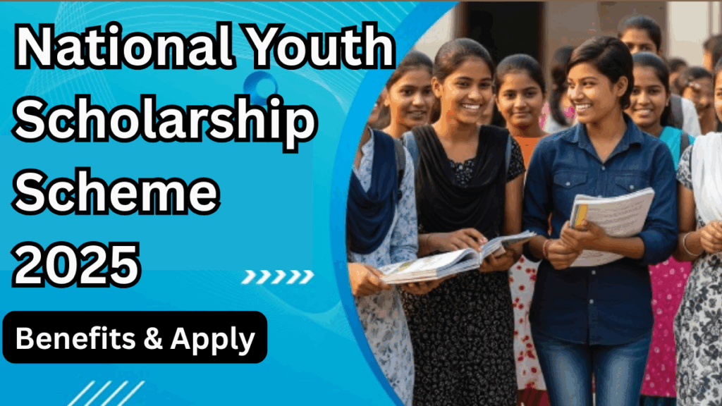 National Youth Scholarship Scheme 2025 – Benefits & Apply