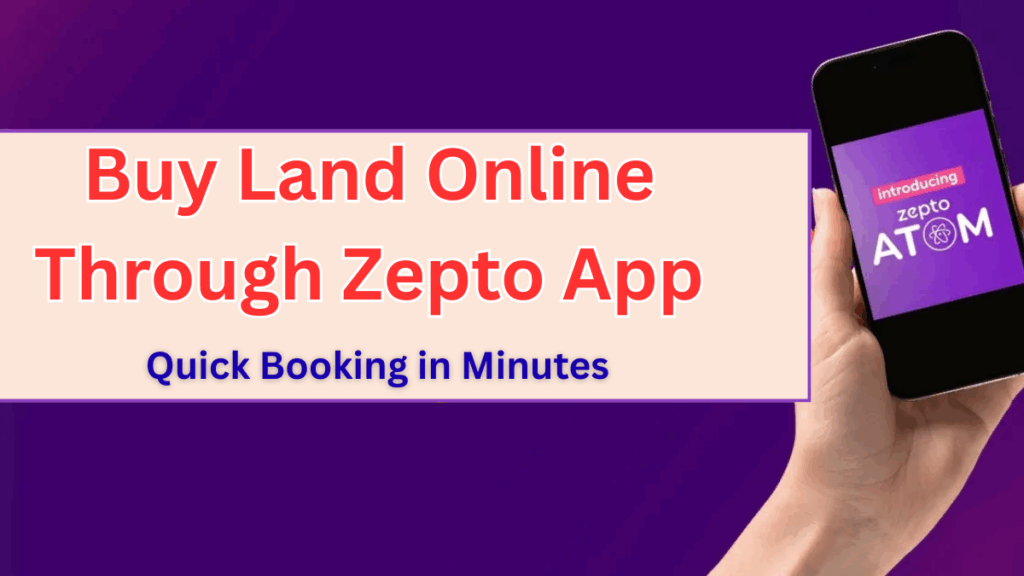 Buy Land Online Through Zepto App in 2025 – Quick Booking in Minutes