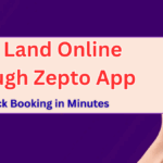 Buy Land Online Through Zepto App in 2025 – Quick Booking in Minutes