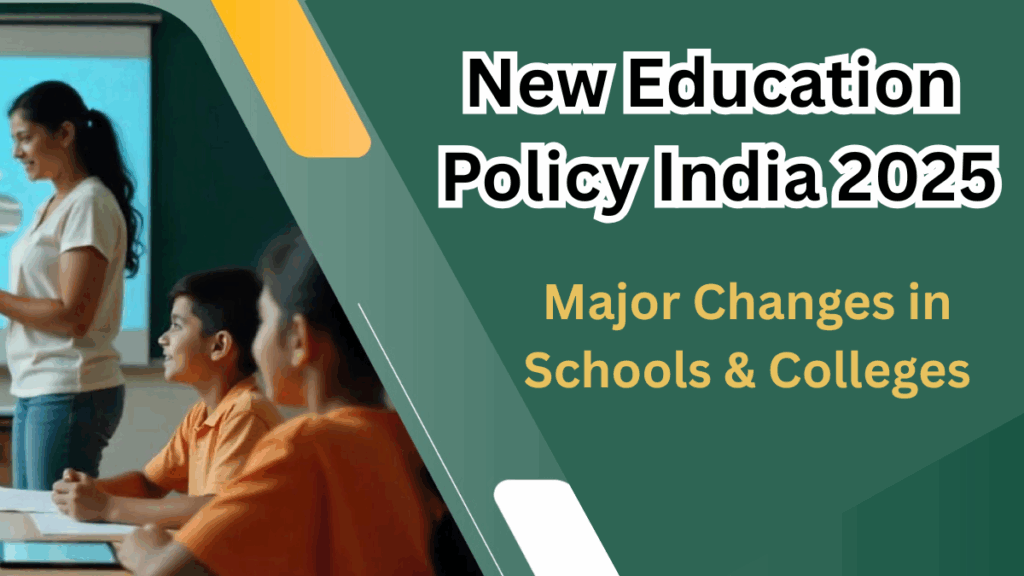 New Education Policy India 2025 – Major Changes in Schools & Colleges