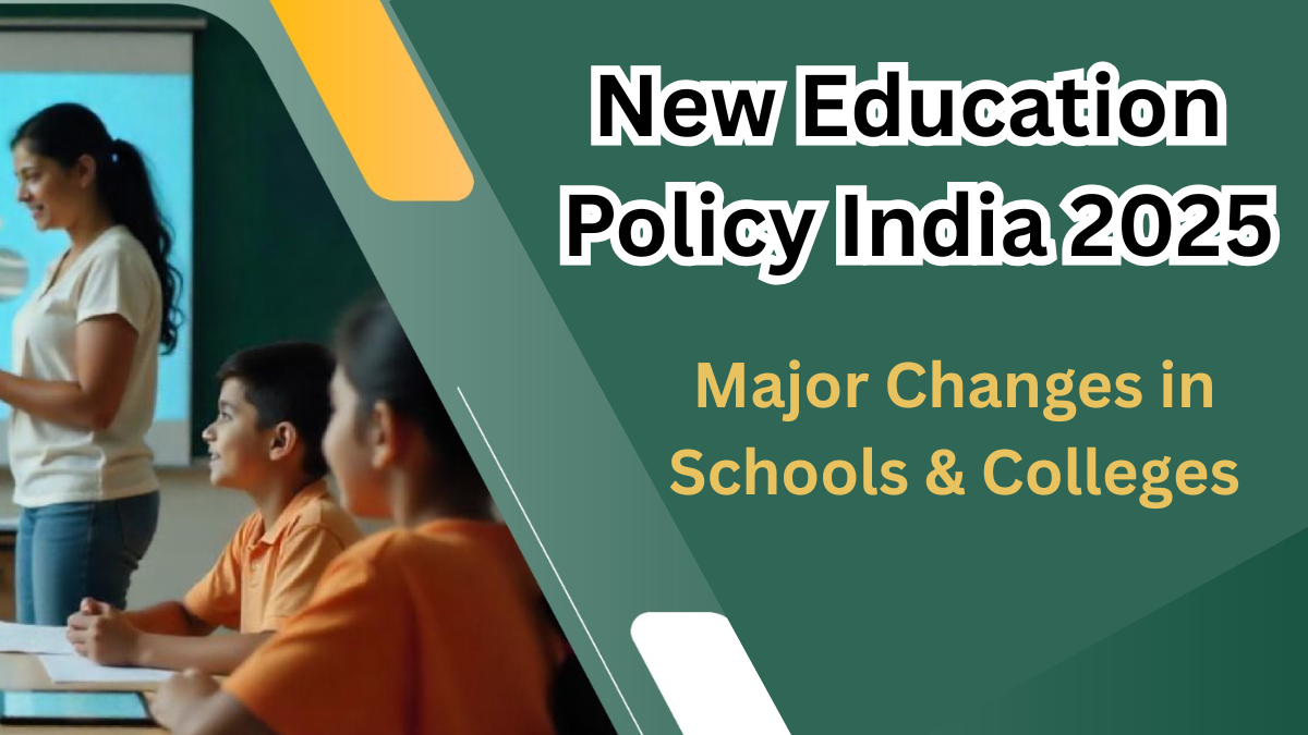 New Education Policy India 2025 – Major Changes in Schools & Colleges