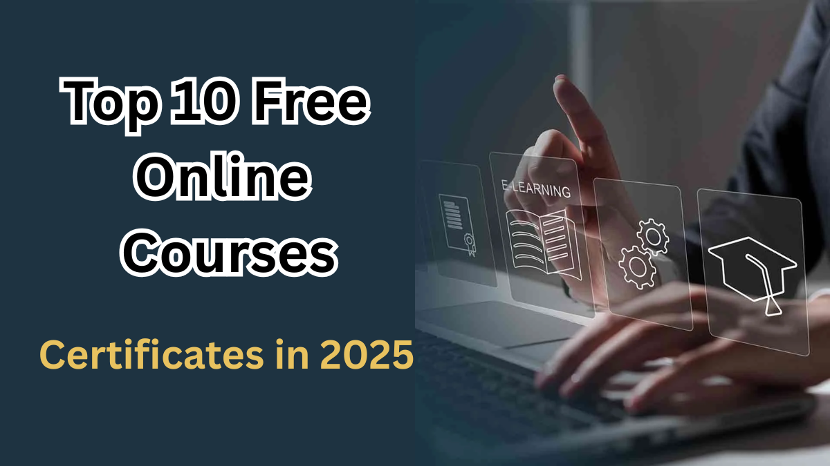 Top 10 Free Online Courses With Certificates in 2025