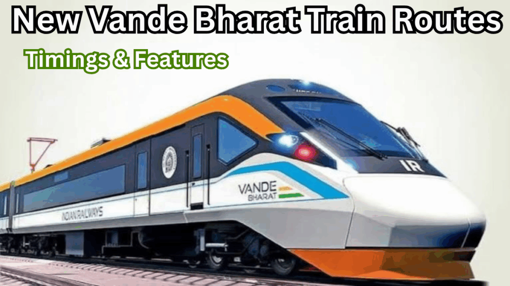 New Vande Bharat Train Routes 2025 – Timings & Features