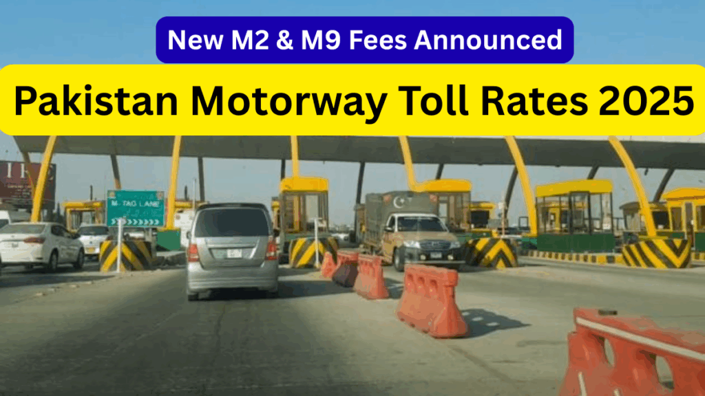 Pakistan Motorway Toll Rates 2025 – New M2 & M9 Fees Announced