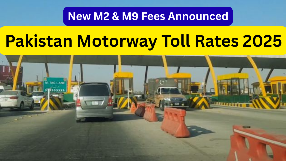 Pakistan Motorway Toll Rates 2025 – New M2 & M9 Fees Announced