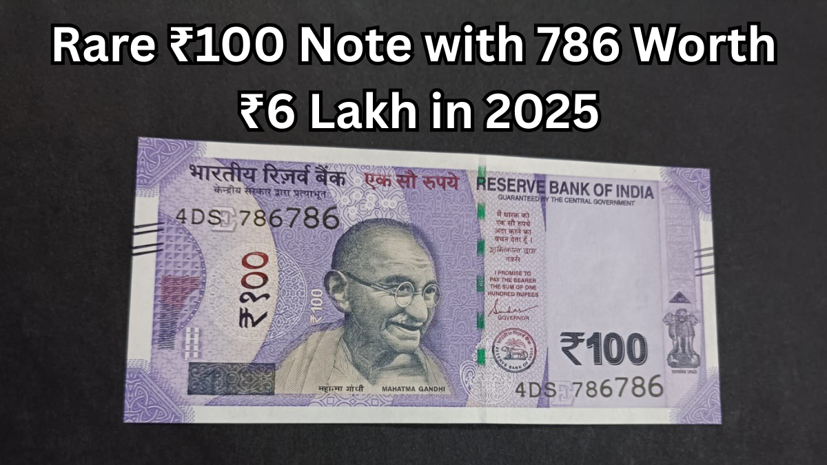 Rare ₹100 Note with 786 Worth ₹6 Lakh in 2025