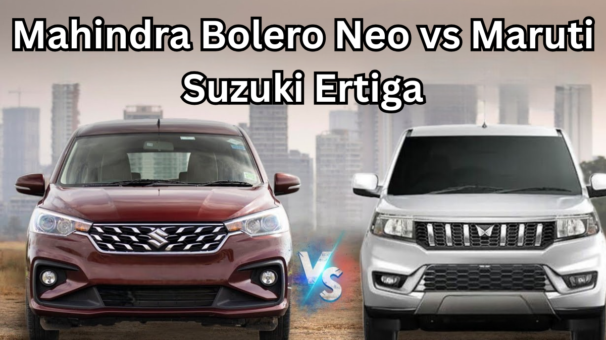 Mahindra Bolero Neo vs Maruti Suzuki Ertiga – Rugged SUV or Family MPV?
