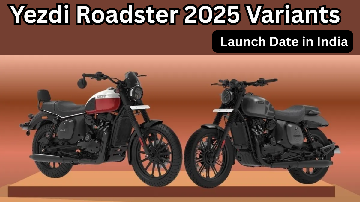 Yezdi Roadster 2025 Variants, Features, and Launch Date in India
