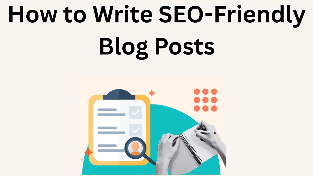 How to Write SEO-Friendly Blog Posts – Learn Online Writing in 2025