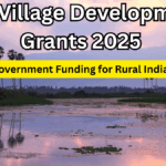 Top Village Development Grants 2025 – Government Funding for Rural India