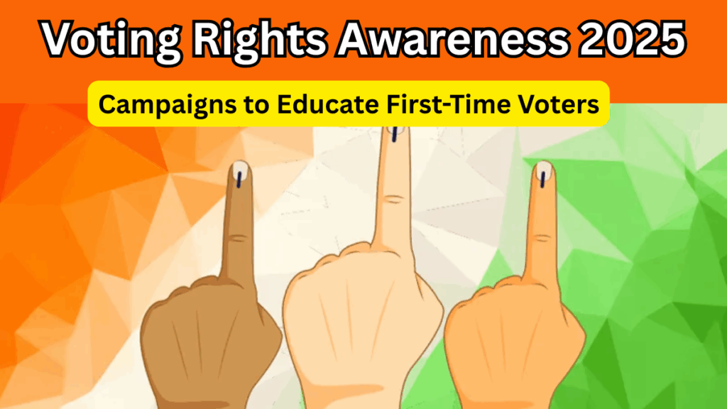 Voting Rights Awareness 2025: Campaigns to Educate First-Time Voters
