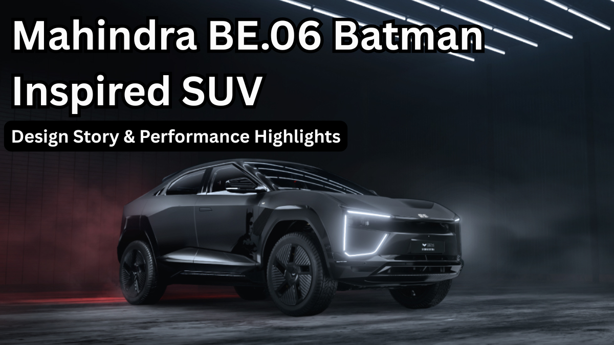 Mahindra BE.06 Batman-Inspired SUV – Design Story & Performance Highlights