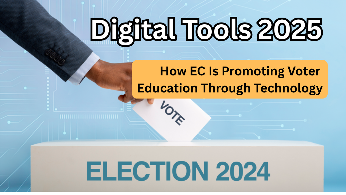 Digital Tools 2025: How EC Is Promoting Voter Education Through Technology