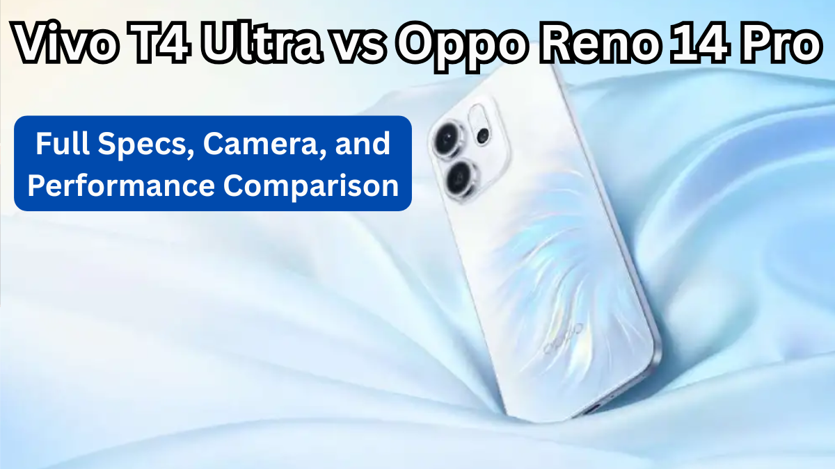 Vivo T4 Ultra vs Oppo Reno 14 Pro – Full Specs, Camera, and Performance Comparison
