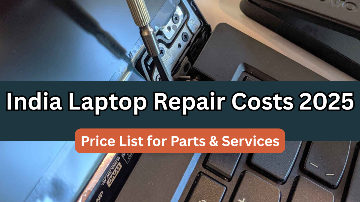 India Laptop Repair Costs 2025 – Price List for Parts & Services