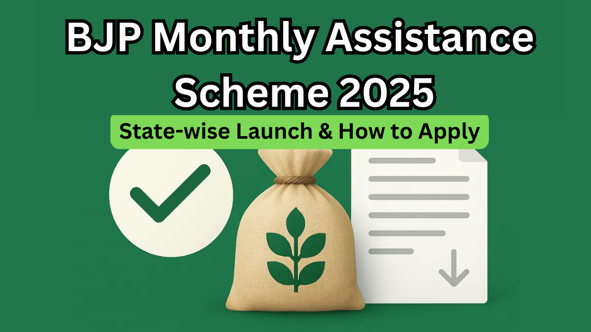 BJP Monthly Assistance Scheme 2025: State-wise Launch & How to Apply