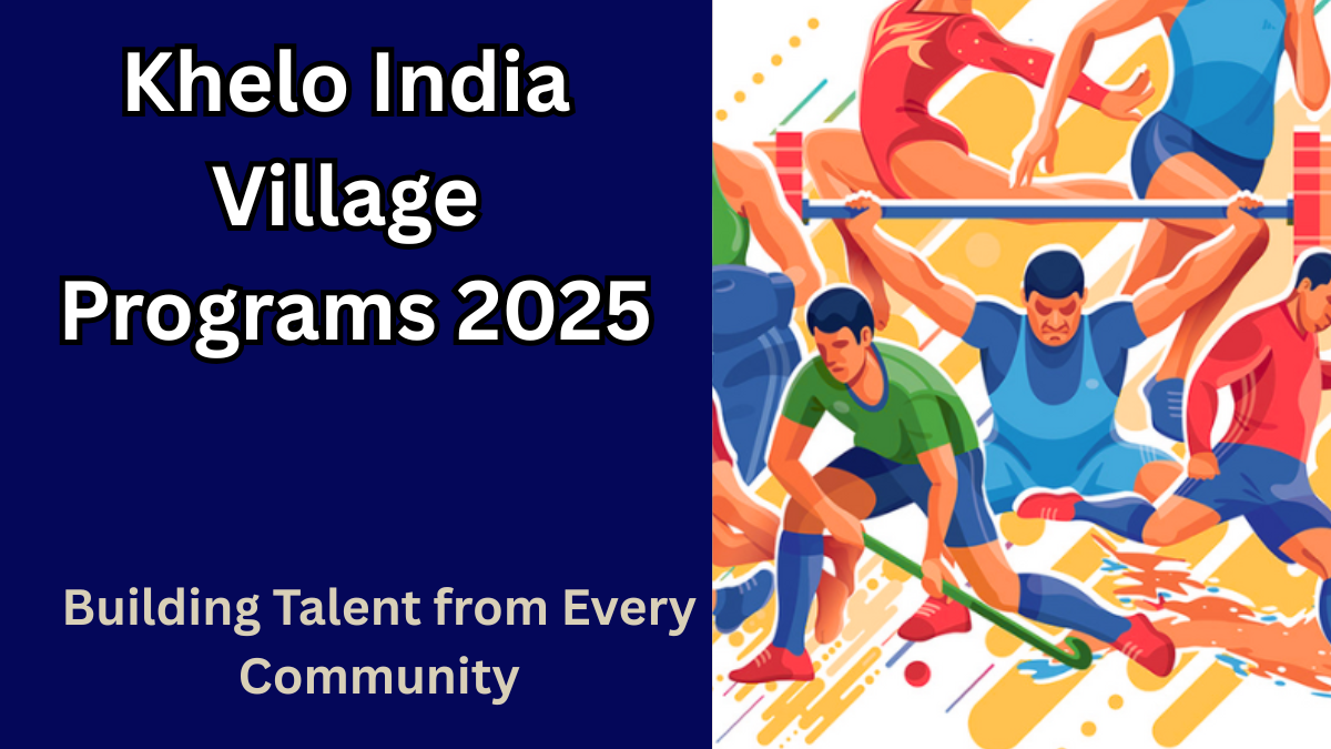 Khelo India Village Programs 2025: Building Talent from Every Community