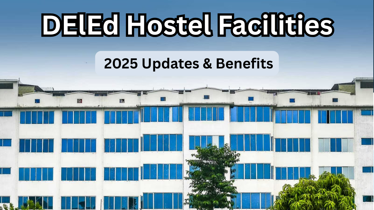 DElEd Hostel Facilities – 2025 Updates & Benefits