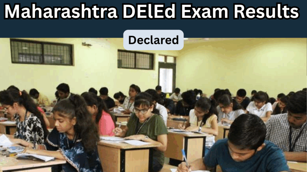 Maharashtra DElEd Exam Results 2025 Declared