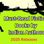 Must-Read Fiction Books by Indian Authors – 2025 Releases