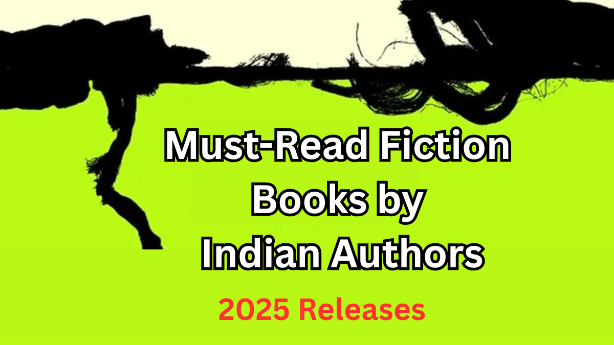 Must-Read Fiction Books by Indian Authors – 2025 Releases