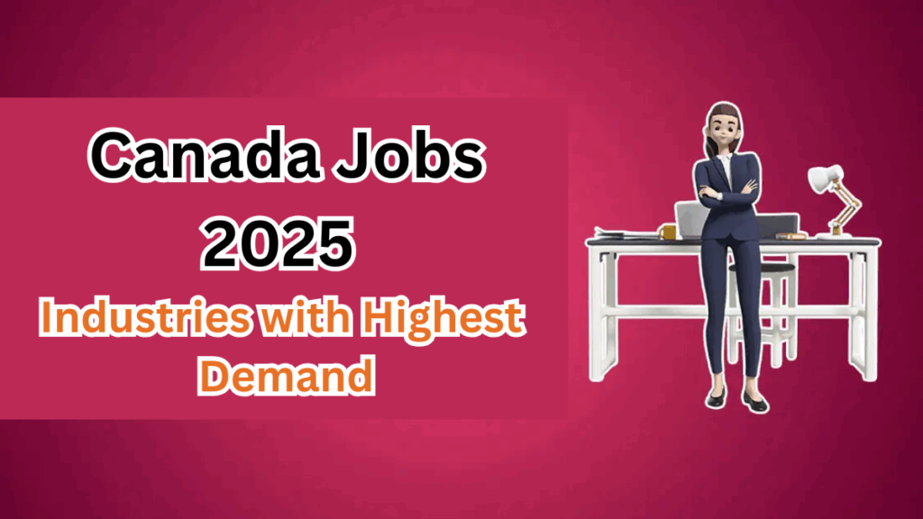 Canada Jobs 2025 – Industries with Highest Demand