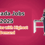 Canada Jobs 2025 – Industries with Highest Demand