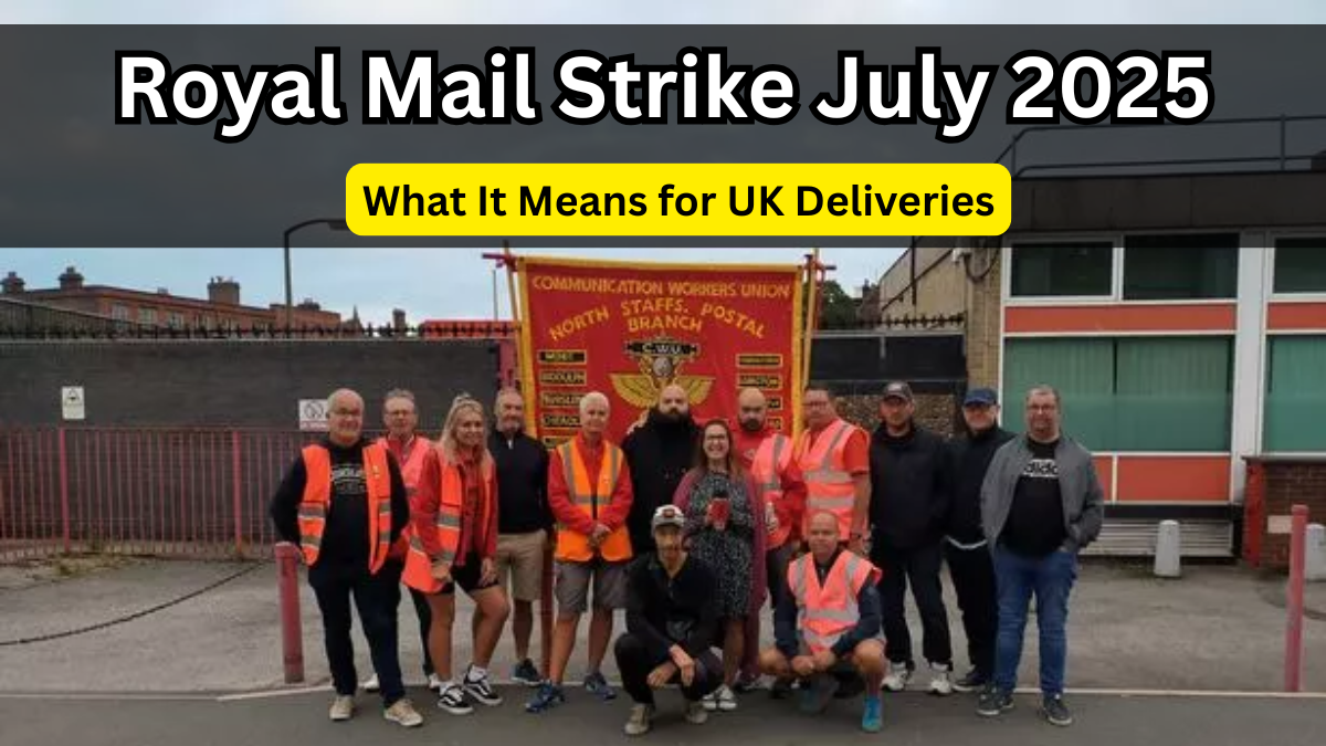 Royal Mail Strike July 2025 – What It Means for UK Deliveries
