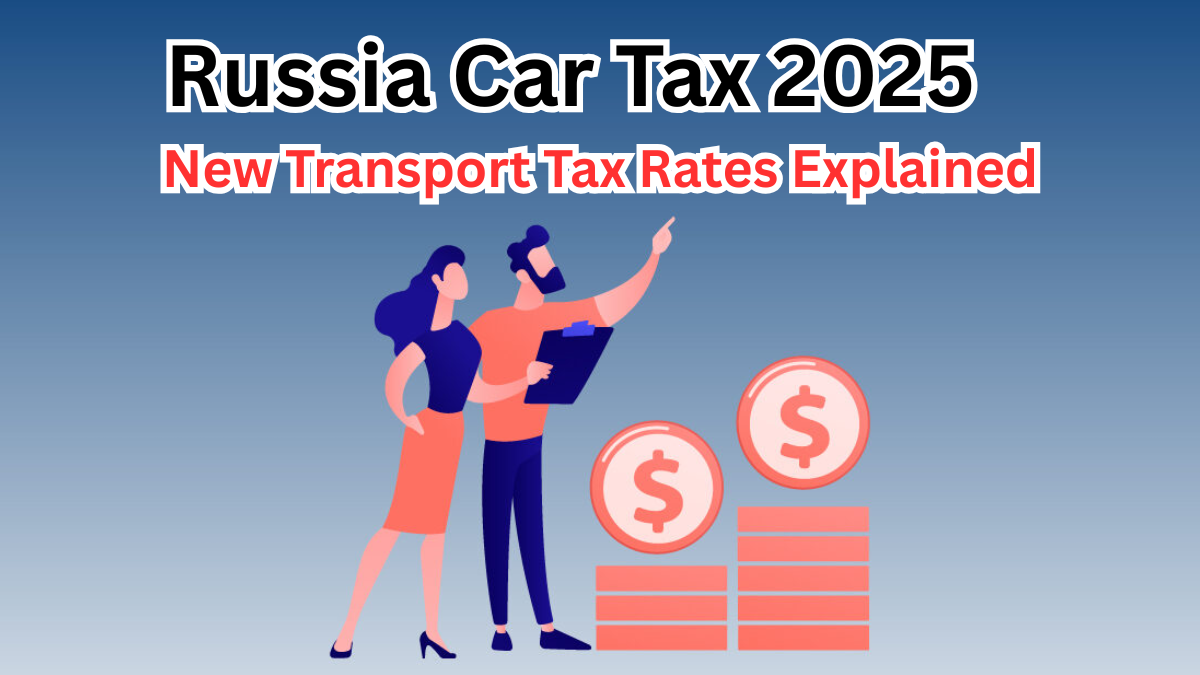 Russia Car Tax 2025 – New Transport Tax Rates Explained