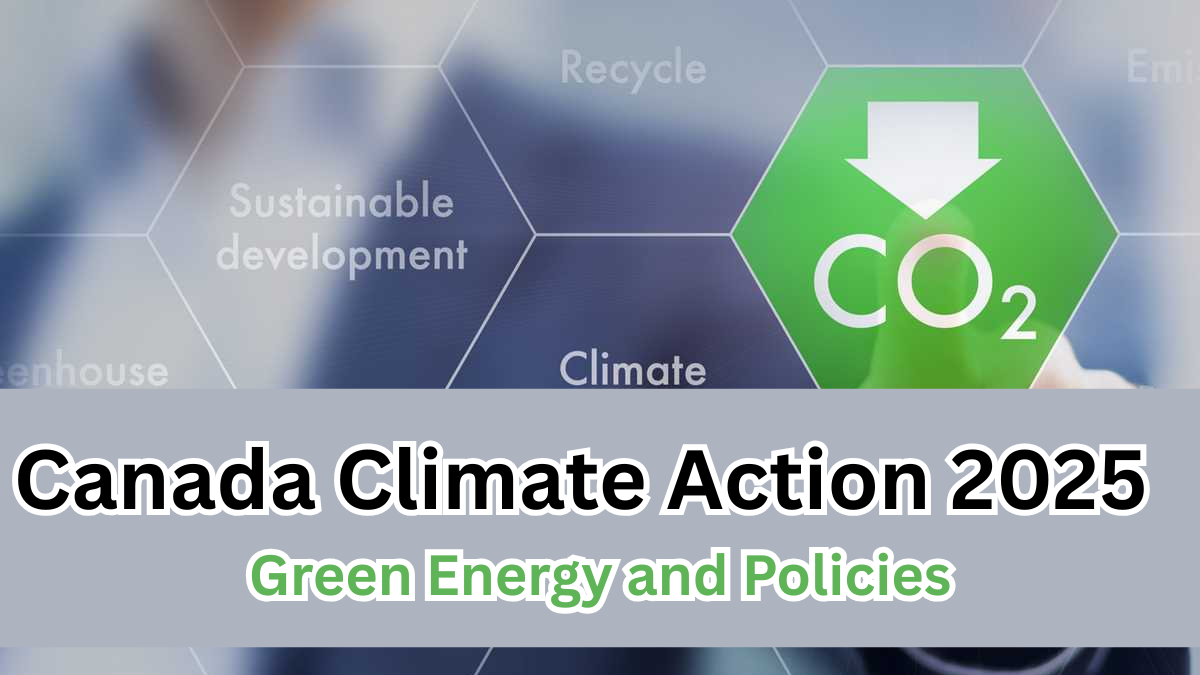 Canada Climate Action 2025 – Green Energy and Policies