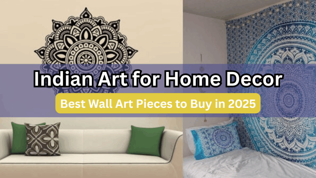 Indian Art for Home Decor – Best Wall Art Pieces to Buy in 2025