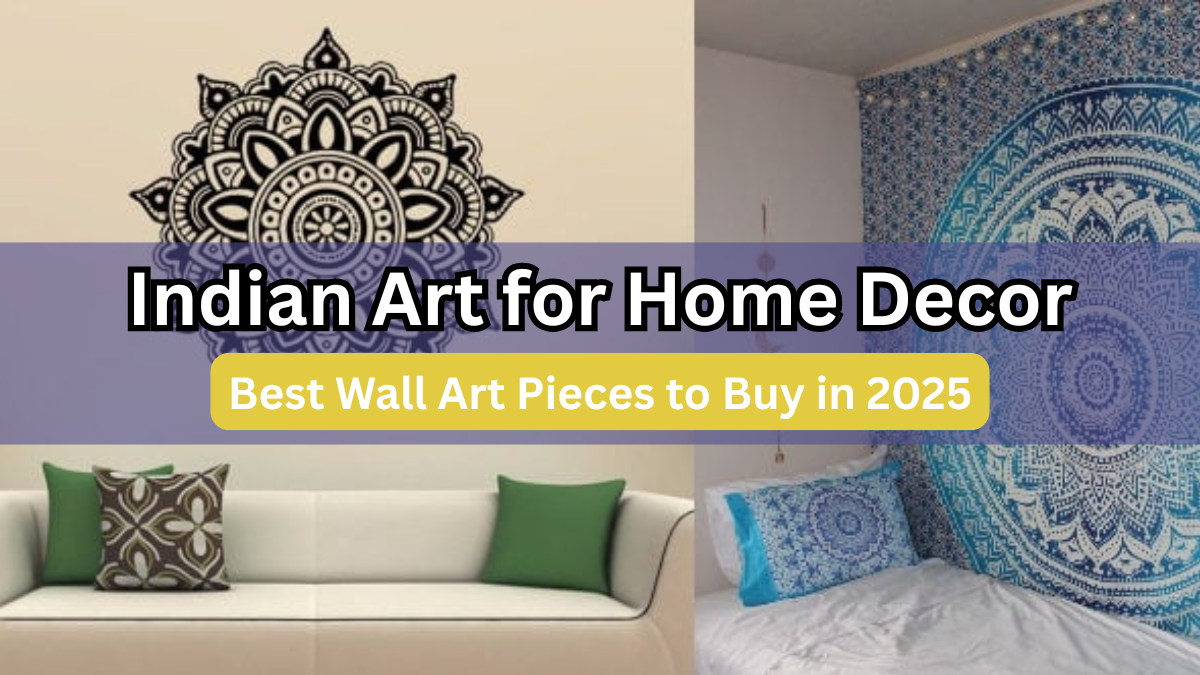 Indian Art for Home Decor – Best Wall Art Pieces to Buy in 2025