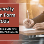 University Exam Form 2025 – Last Date, Fee & Late Fine Details for UG/PG Students