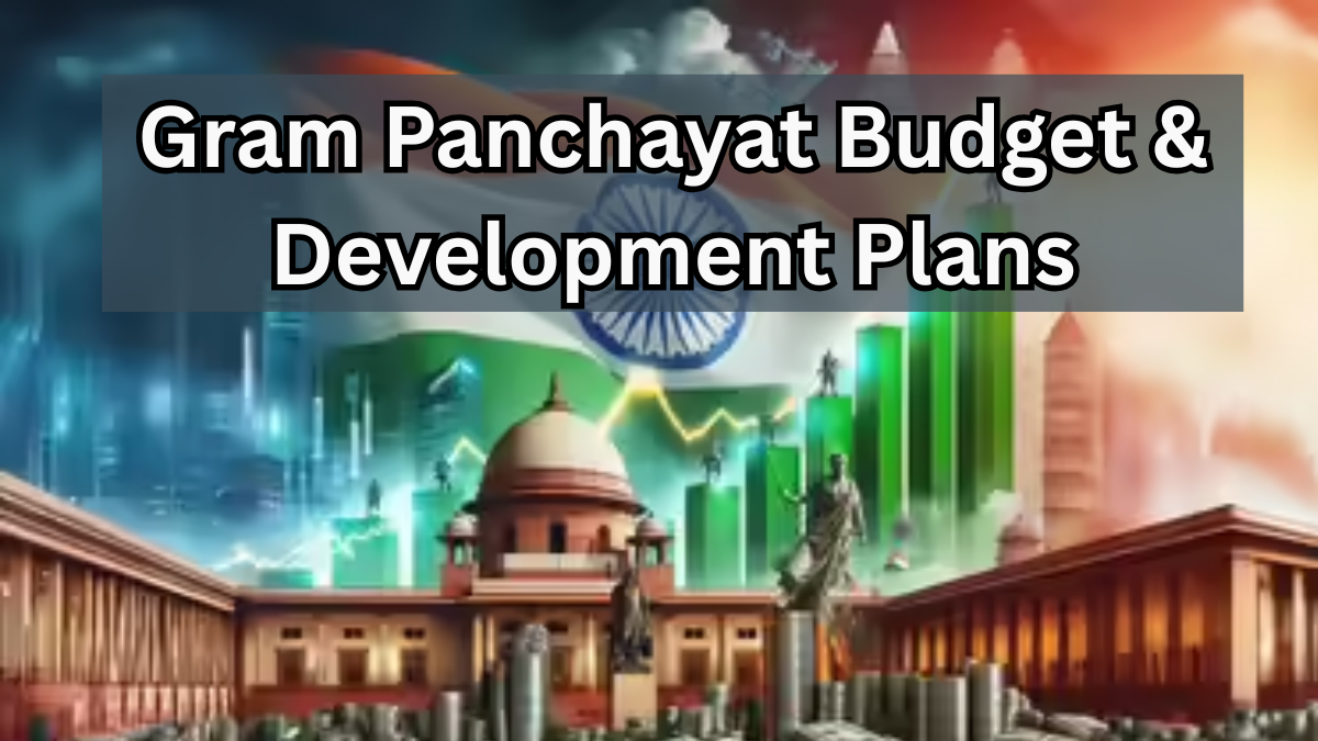 Gram Panchayat Budget & Development Plans – 2025