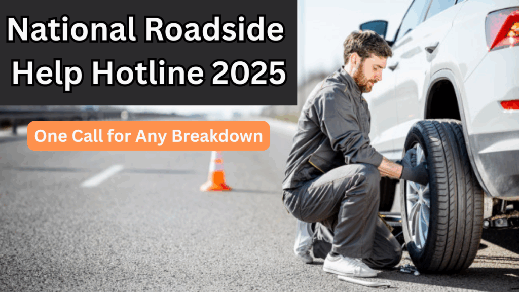 National Roadside Help Hotline 2025 – One Call for Any Breakdown