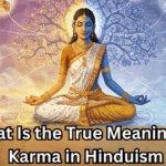 What Is the True Meaning of Karma in Hinduism? Explained Simply